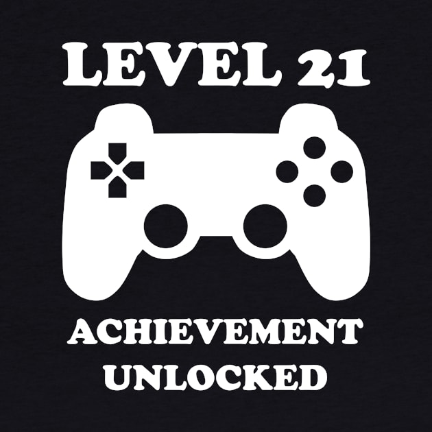 Level 21 Achievement Unlocked Gamer Next Level 21 years old birthday by rayrayray90